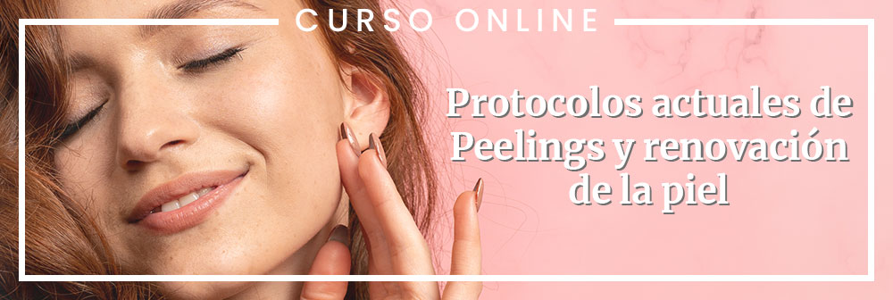 Curso de Protocolos actuales de Peelings y renovación de la piel